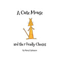 A Cute Mouse and the 7 Deadly Cheeses
