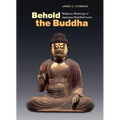 Behold the Buddha: Religious Meanings of Japanese Buddhist Icons