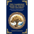 The Cambridge Book of Poetry for Children: Timeless Verses of Wonder & Imagination-Curated Classics for Young Hearts (Deluxe Hardbound Edition)