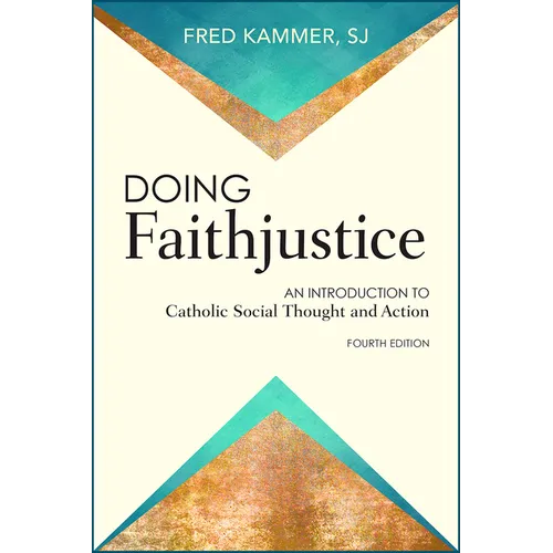 Doing Faithjustice: An Introduction to Catholic Social Thought and Action