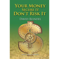 Your Money Secure It! Don't Risk It!!: The Essential Guide to Play . . . Not Work During Your Retirement Years