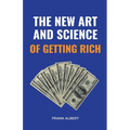 The New Art And Science Of Getting Rich