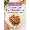 Best of Bridge Everyday Celebrations: 125 Recipes for Friends and Family