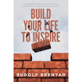 Build Your Life to Inspire: Transform Your Life in 50 Days and Start Living the Life You Want