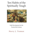 Ten Habits of the Spiritually Tough: Faith Development for the Twenty-first Century