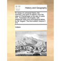 An essay on universal history, the manners, and spirit of nations, from the reign of Charlemaign to the age of Lewis XIV...Translated into English, wi