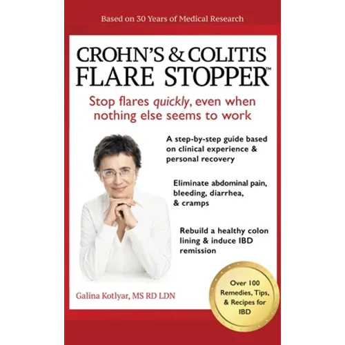 Crohn's and Colitis the Flare StopperSystem.: A Step-by-Step guide based on 30 years of Medical Research and Clinical Experience