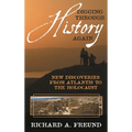 Digging Through History Again: New Discoveries from Atlantis to the Holocaust