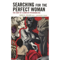 Searching for the Perfect Woman: The Story of a Complete Psychoanalysis