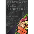 Puurgezond Paleo Kookboek: Terug naar Onze Oorsprong
