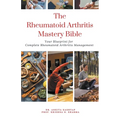 The Rheumatoid Arthritis Mastery Bible: Your Blueprint for Complete Rheumatoid Arthritis Management
