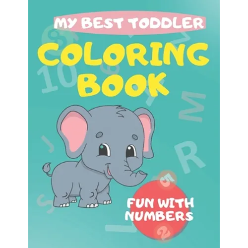 My Best Toddler Coloring Book fun with numbers: Play and learn activity workbooks toddlers, Fun with Numbers, shapes, colors, and animals - Kids color
