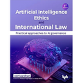 Artificial Intelligence Ethics and International Law -: Practical Approaches to AI Governance