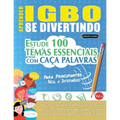 Aprender Igbo Se Divertindo! - Para Principiantes: FÁCIL A INTERMÉDIO - ESTUDE 100 TEMAS ESSENCIAIS COM CAÇA PALAVRAS - VOL.1: Descubra Como Melhorar