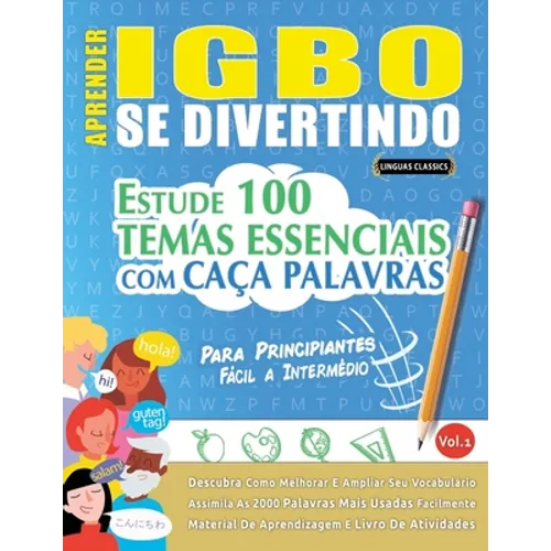Aprender Igbo Se Divertindo! - Para Principiantes: FÁCIL A INTERMÉDIO - ESTUDE 100 TEMAS ESSENCIAIS COM CAÇA PALAVRAS - VOL.1: Descubra Como Melhorar
