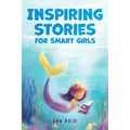 Inspiring Stories for Smart Girls: Children's book about confidence, courage, and values, perfect for boosting girls' self-esteem (Motivational books