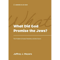 What Did God Promise the Jews?: The Problem of Israel, Palestine, and the Church