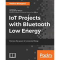 IoT Projects with Bluetooth Low Energy