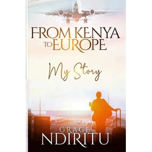 From Kenya To Europe: My Story