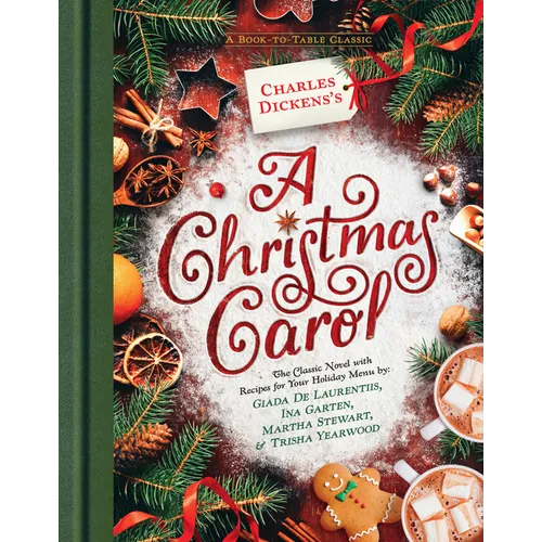 Charles Dickens's a Christmas Carol: A Book-To-Table Classic