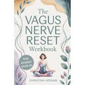 The Vagus Nerve Reset Workbook for Women Over 40: A Gentle 14-Day Plan to Support Nervous System Balance, Ease Overwhelm, Encourage Better Sleep, and