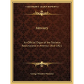 Mercury: An Official Organ of the Societas Rosicruciana in America 1916-1921