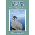 The Resilient Leader: A Foundational Guide to Building Resilient Leadership Volume 1