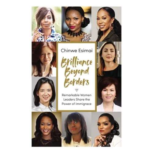Brilliance Beyond Borders: Remarkable Women Leaders Share the Power of Immigrace