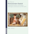 Revolutionare Geduld: Ausgewahlte Aufsatze Und Predigten, Zeitansagen Und Zwischenrufe (1969-2019)