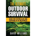Outdoor Survival: The Ultimate Outdoor Survival Guide for Staying Alive and Surviving In The Wilderness (2nd Edition)