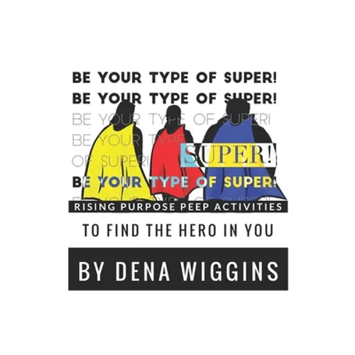 Be Your Type of Super: Rising Purpose Peep Activities To Find The Hero In You