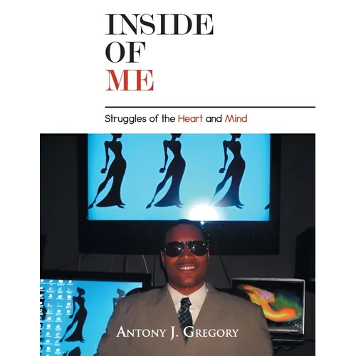 Inside of Me: Struggles of the Heart and Mind