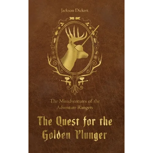 The Quest for the Golden Plunger: The Misadventures of the Adventure Rangers