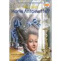 Who Was Marie Antoinette?