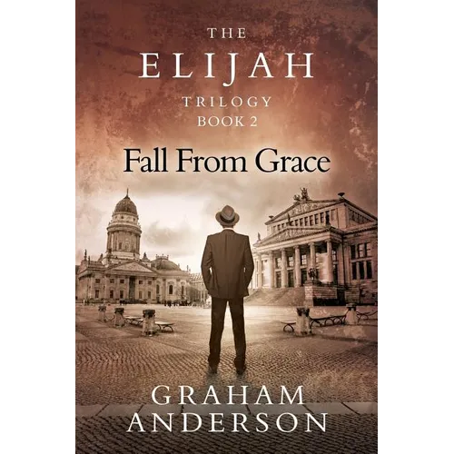 The Elijah Trilogy Book Two: Fall From Grace