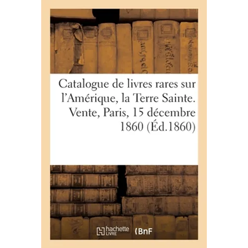 Catalogue de livres rares sur l'Amérique, la Terre Sainte, la Russie, la Pologne