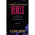 Sophisticated Rebels: The Political Culture of European Dissent, 1968-1987, with a New Preface by the Author