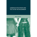 Lesbians in Television and Text After the Millennium