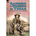 Rangers and Pioneers of Texas: a History and Personal Account of Conflict with Native-American Indians, Mexicans and Outlaws