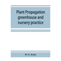 Plant propagation: greenhouse and nursery practice