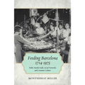 Feeding Barcelona, 1714-1975: Public Market Halls, Social Networks, and Consumer Culture