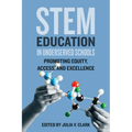 Stem Education in Underserved Schools: Promoting Equity, Access, and Excellence