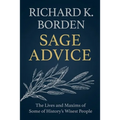 Sage Advice: The Lives and Maxims of Some of History's Wisest People