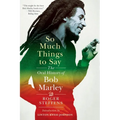 So Much Things to Say: The Oral History of Bob Marley