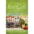The Best Gift: Tales of a Small-Town Doctor Learning Life's Greatest Lessons