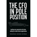 The CFO in Pole Position: Leading Next-Generation Decision-Making in a Data-Driven Organization