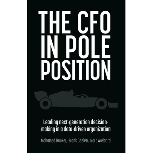 The CFO in Pole Position: Leading Next-Generation Decision-Making in a Data-Driven Organization
