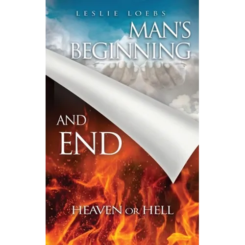 Man's Beginning and End: Heaven or Hell