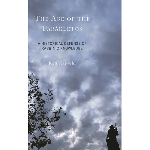 The Age of the Parákletos: A Historical Defense of Rabbinic Knowledge