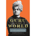 Guru to the World: The Life and Legacy of Vivekananda